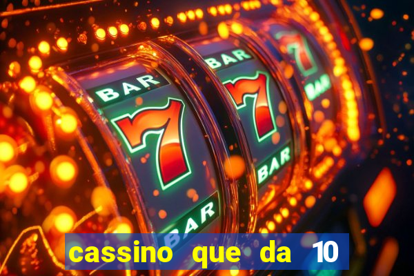 cassino que da 10 reais no cadastro